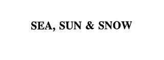 SEA, SUN & SNOW