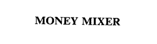 MONEY MIXER