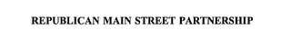 REPUBLICAN MAIN STREET PARTNERSHIP