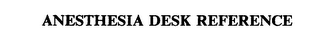 ANESTHESIA DESK REFERENCE