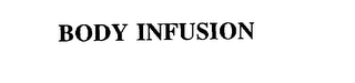 BODY INFUSION