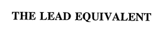 THE LEAD EQUIVALENT