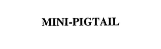 MINI-PIGTAIL