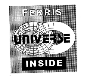 FERRIS UNIVERSE INSIDE