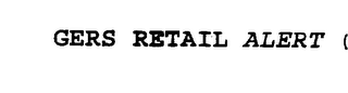GERS RETAIL ALERT