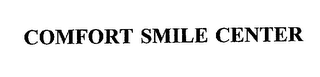 COMFORT SMILE CENTER
