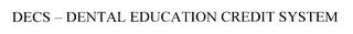 DECS - DENTAL EDUCATION CREDIT SYSTEM