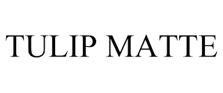 TULIP MATTE