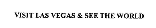 VISIT LAS VEGAS & SEE THE WORLD