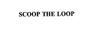 SCOOP THE LOOP