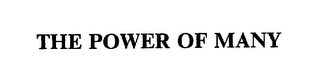 THE POWER OF MANY