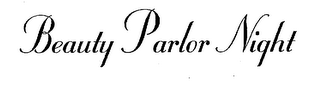 BEAUTY PARLOR NIGHT