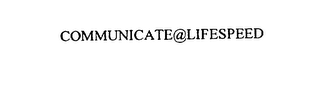 COMMUNICATE@LIFESPEED