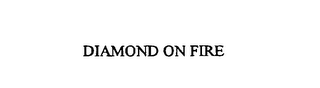 DIAMOND ON FIRE