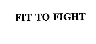 FIT TO FIGHT