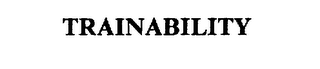 TRAINABILITY