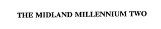 THE MIDLAND MILLENNIUM TWO
