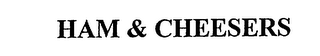 HAM & CHEESERS