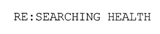 RE:SEARCHING HEALTH