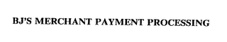 BJ'S MERCHANT PAYMENT PROCESSING