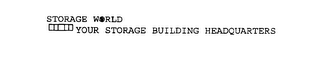 STORAGE WORLD YOUR STORAGE BUILDING HEADQUARTERS