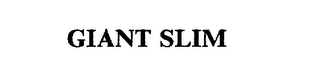 GIANT SLIM