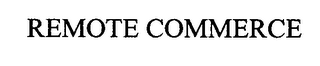REMOTE COMMERCE