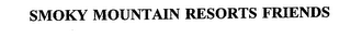 SMOKY MOUNTAIN RESORTS FRIENDS