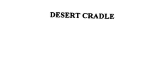 DESERT CRADLE