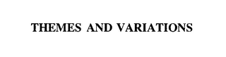 THEMES AND VARIATIONS