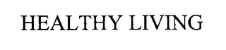 HEALTHY LIVING