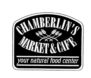 CHAMBERLIN'S MARKET & CAFE YOUR NATURAL FOOD CENTER