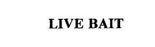 LIVE BAIT