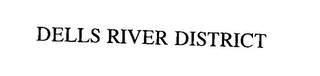 DELLS RIVER DISTRICT