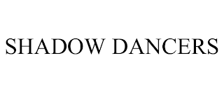 SHADOW DANCERS