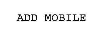 ADD MOBILE