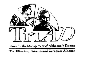 TRIAD THREE FOR THE MANAGEMENT OF ALZHEIMER'S DISEASE THE CLINICIAN, PATIENT, AND CAREGIVER ALLIANCE