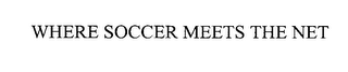 WHERE SOCCER MEETS THE NET