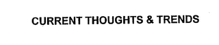 CURRENT THOUGHTS & TRENDS