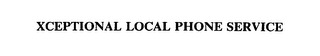 XCEPTIONAL LOCAL PHONE SERVICE