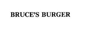 BRUCE'S BURGER