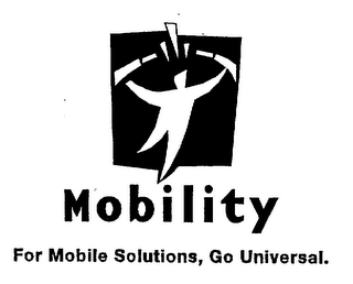 MOBILITY FOR MOBILE SOLUTIONS, GO UNIVERSAL.