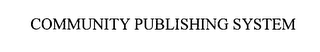 COMMUNITY PUBLISHING SYSTEM