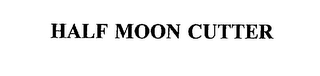 HALF MOON CUTTER