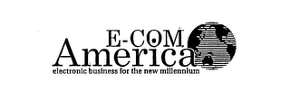 E-COM AMERICA ELECTRONIC BUSINESS FOR THE NEW MILLENNIUM