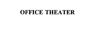 OFFICE THEATER