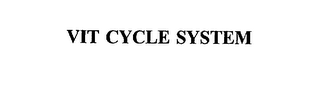 VIT CYCLE SYSTEM
