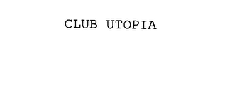 CLUB UTOPIA