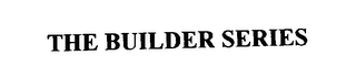 BUILDER SERIES