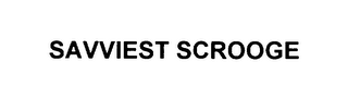 SAVVIEST SCROOGE